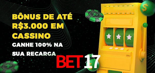 Bet17 melhor bônus de depósito